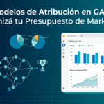 Modelos de Atribución en GA4: Optimizá tu Presupuesto de Marketing